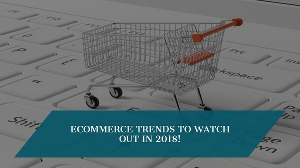 Ecommerce Trends in 2018