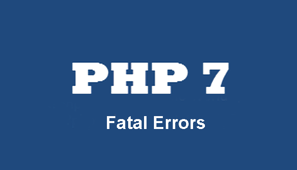 Fatal Errors in PHP 7